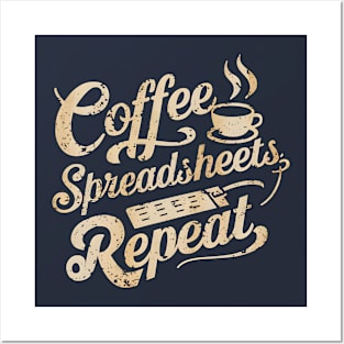 Coffee Spreadsheet Repeat  | Accountant | Coffee Lover gifts Posters and Art